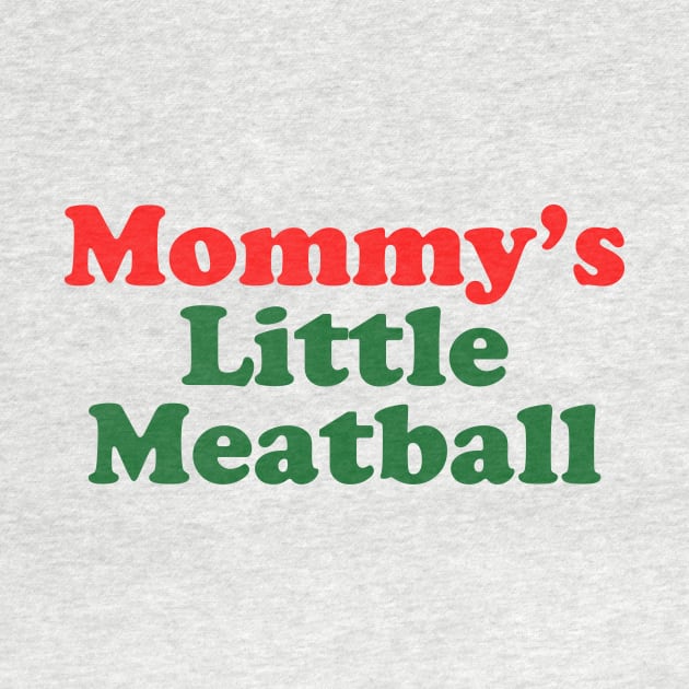 Mommy's Little Meatball Italian Ironic Funny Meme Trendy Unisex by Hamza Froug